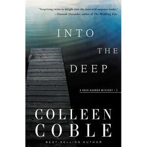 Into the Deep: A Rock Harbor Novel -- Colleen Coble